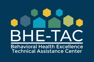 BHE-TAC logo features brightly colored hexagons arranged around text 'BHE-TAC' Behavioral Health Excellence Technical Assistance Center